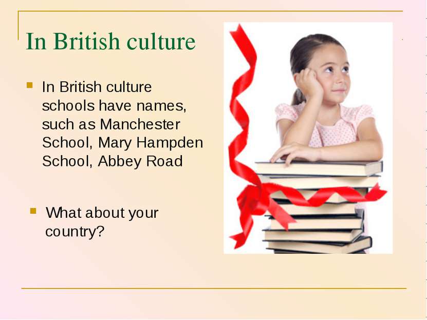 In British culture In British culture schools have names, such as Manchester ...