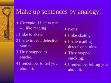 Make up sentences by analogy. Example: I like to read – I like reading 1 I li...