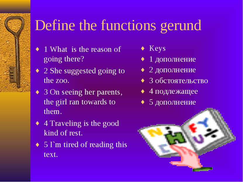 Define the functions gerund 1 What is the reason of going there? 2 She sugges...