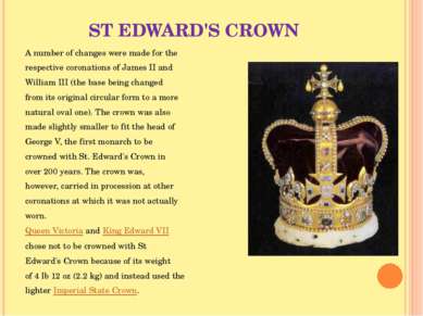 ST EDWARD'S CROWN A number of changes were made for the respective coronation...