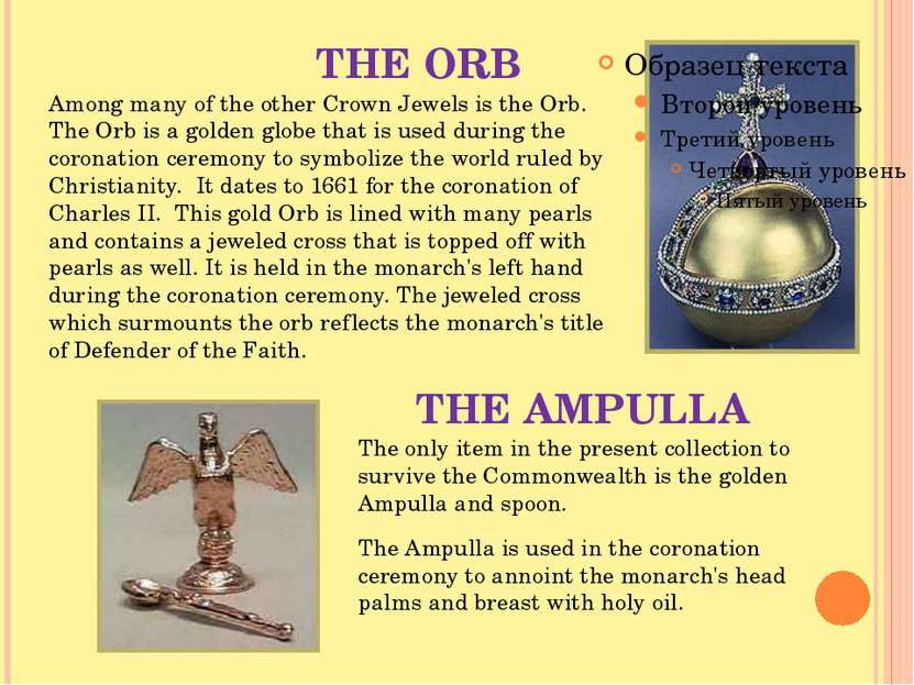 THE ORB Among many of the other Crown Jewels is the Orb.  The Orb is a golden...