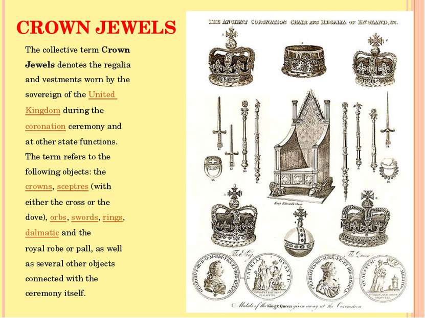 CROWN JEWELS The collective term Crown Jewels denotes the regalia and vestmen...