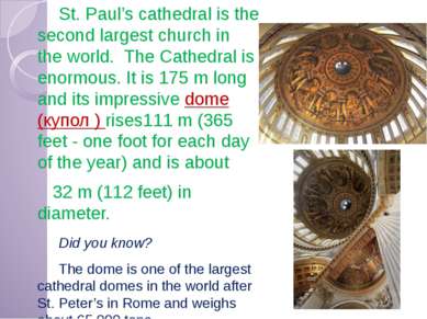 St. Paul’s cathedral is the second largest church in the world. The Cathedral...