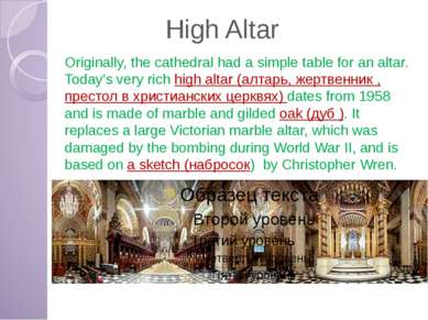 High Altar Originally, the cathedral had a simple table for an altar. Today's...