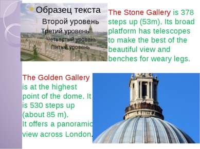 The Golden Gallery is at the highest point of the dome. It is 530 steps up (a...