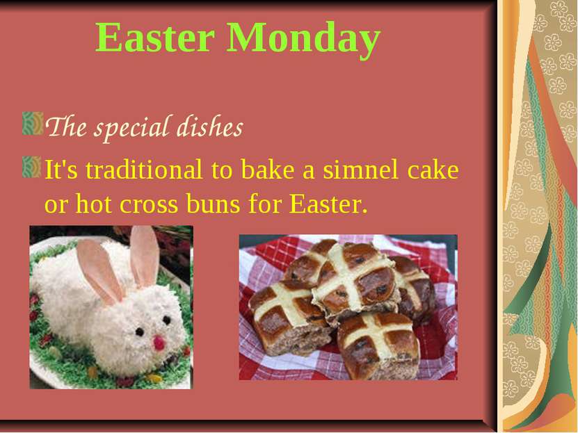 Easter Monday The special dishes It's traditional to bake a simnel cake or ho...
