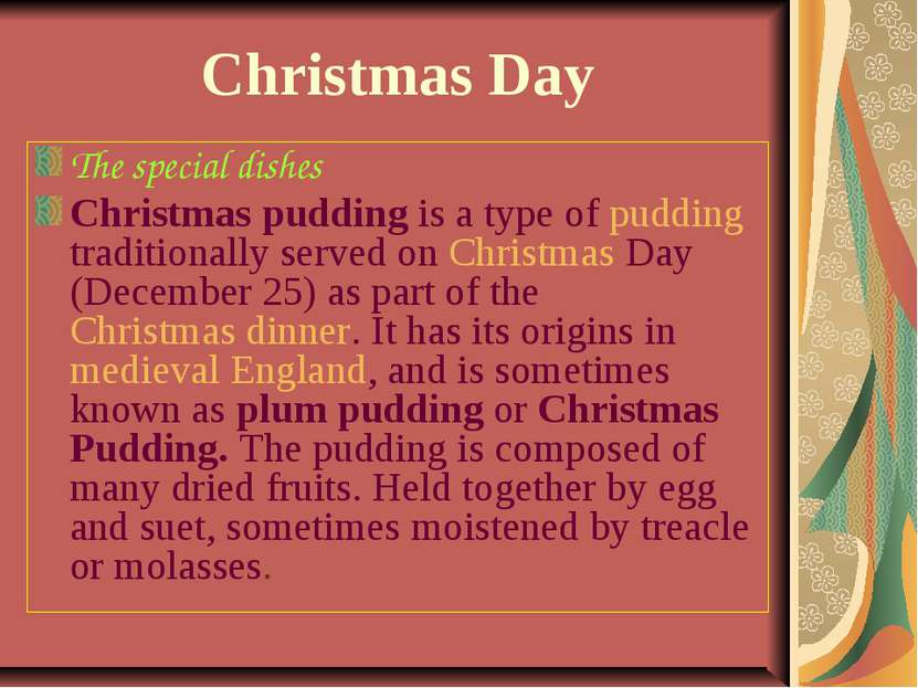 Christmas Day The special dishes Christmas pudding is a type of pudding tradi...