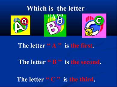 The letter “ A ” is the first. The letter “ C ” is the third. The letter “ B ...
