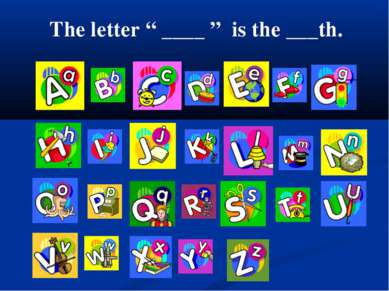 The letter “ ____ ” is the ___th.