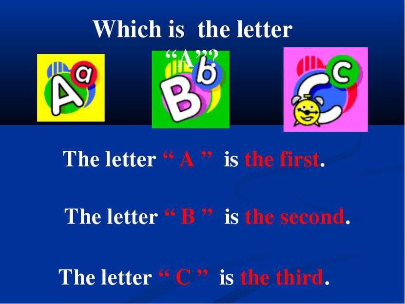 The letter “ A ” is the first. The letter “ C ” is the third. The letter “ B ...