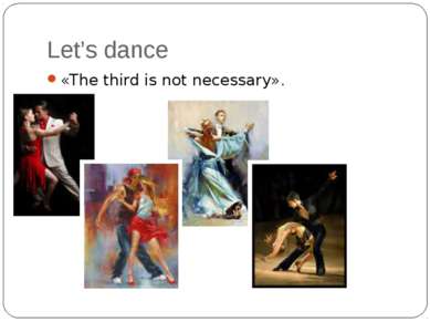 Let’s dance «The third is not necessary».
