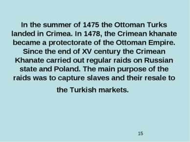 In the summer of 1475 the Ottoman Turks landed in Crimea. In 1478, the Crimea...