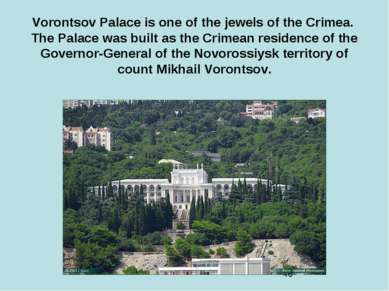 Vorontsov Palace is one of the jewels of the Crimea. The Palace was built as ...