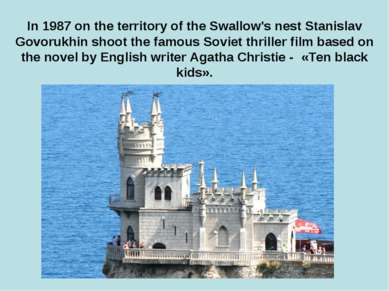 In 1987 on the territory of the Swallow's nest Stanislav Govorukhin shoot the...