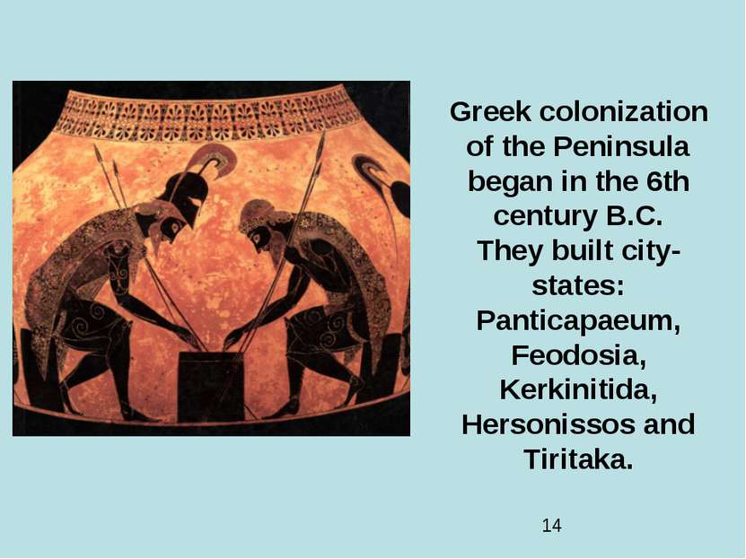 Greek colonization of the Peninsula began in the 6th century B.C. They built ...