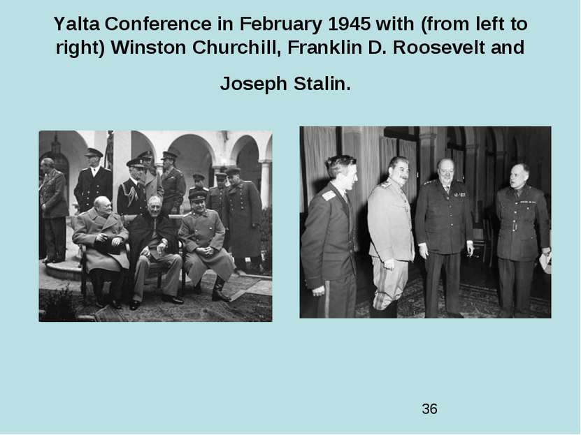 Yalta Conference in February 1945 with (from left to right) Winston Churchill...