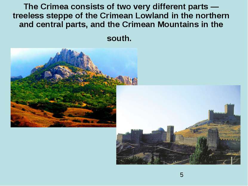 The Crimea consists of two very different parts — treeless steppe of the Crim...