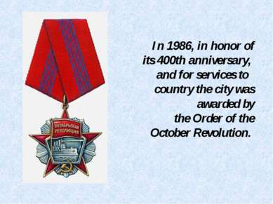 In 1986, in honor of its 400th anniversary, and for services to country the c...