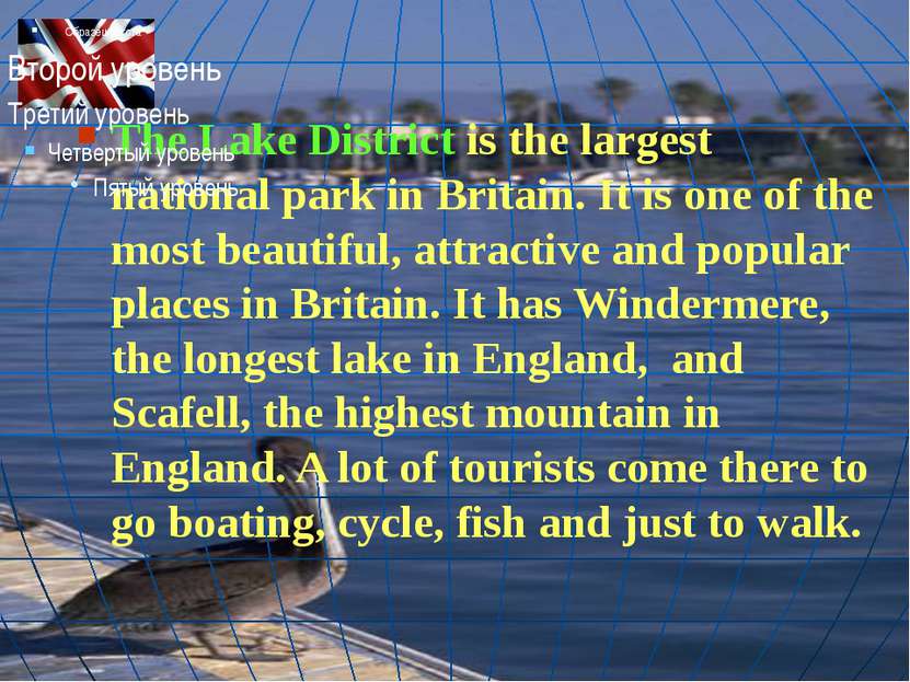 The Lake District is the largest national park in Britain. It is one of the m...