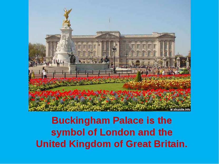 Buckingham Palace is the symbol of London and the United Kingdom of Great Bri...