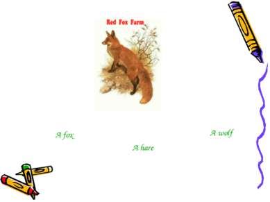 A fox A hare A wolf