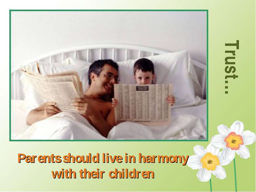 Trust… Parents should live in harmony with their children
