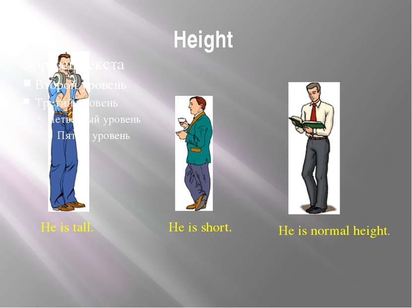 Height He is tall. He is short. He is normal height. Height - Is this man tal...