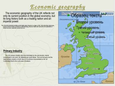 Economic geography The economic geography of the UK reflects not only its cur...
