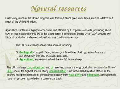 Natural resources Historically, much of the United Kingdom was forested. Sinc...
