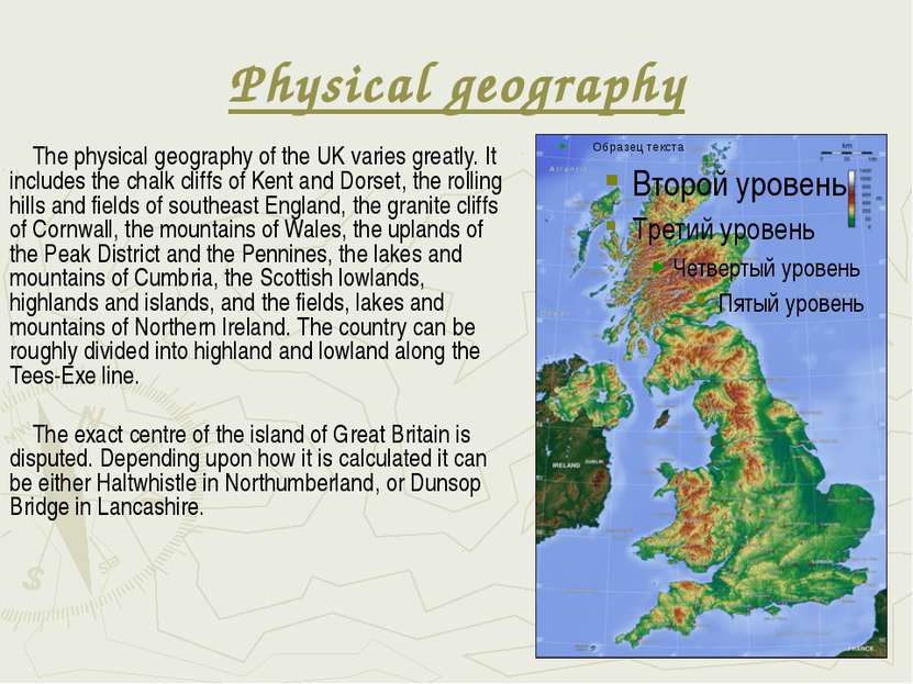 Physical geography The physical geography of the UK varies greatly. It includ...