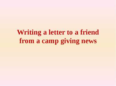 Writing a letter to a friend from a camp giving news