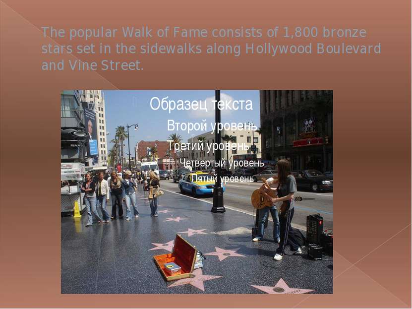 The popular Walk of Fame consists of 1,800 bronze stars set in the sidewalks ...