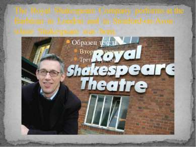 The Royal Shakespeare Company performs at the Barbican in London and in Strat...