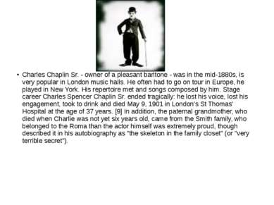 Charles Chaplin Sr. - owner of a pleasant baritone - was in the mid-1880s, is...