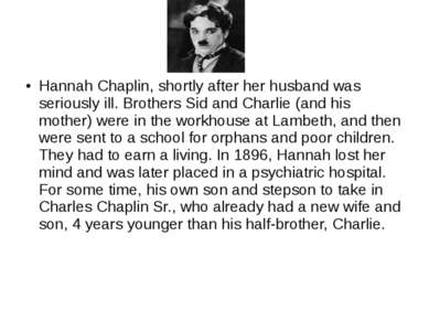 Hannah Chaplin, shortly after her husband was seriously ill. Brothers Sid and...