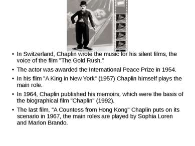 In Switzerland, Chaplin wrote the music for his silent films, the voice of th...