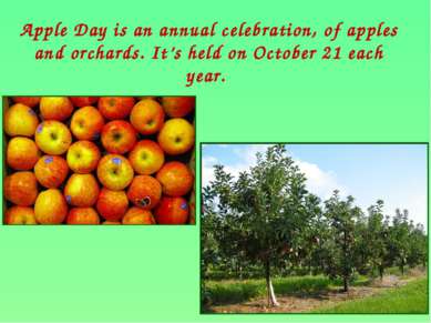 Apple Day is an annual celebration, of apples and orchards. It’s held on Octo...
