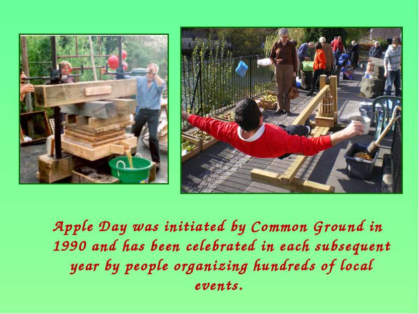 Apple Day was initiated by Common Ground in 1990 and has been celebrated in e...