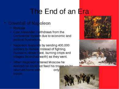 The End of an Era Downfall of Napoleon Russia Czar Alexander I withdraws from...