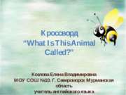 Кроссворд “What Is This Animal Called"