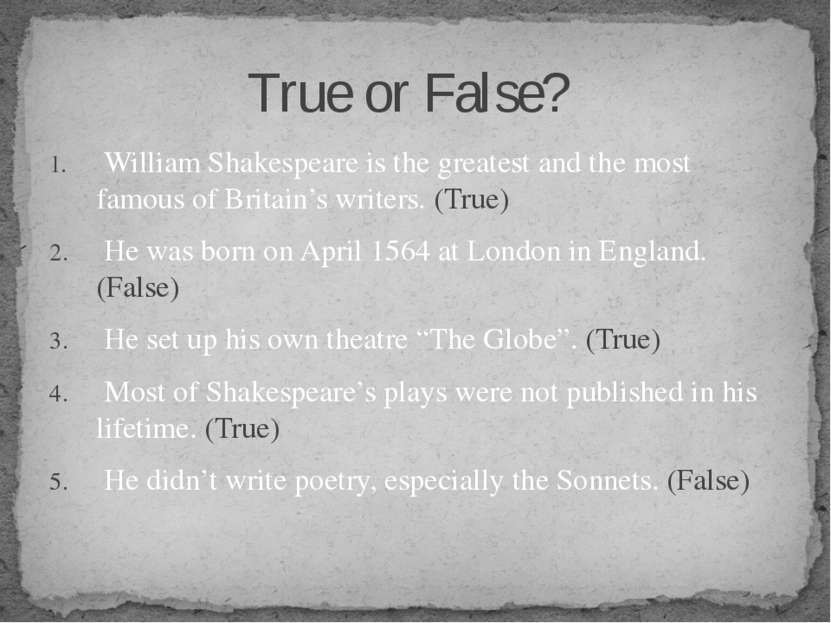 William Shakespeare is the greatest and the most famous of Britain’s writers....
