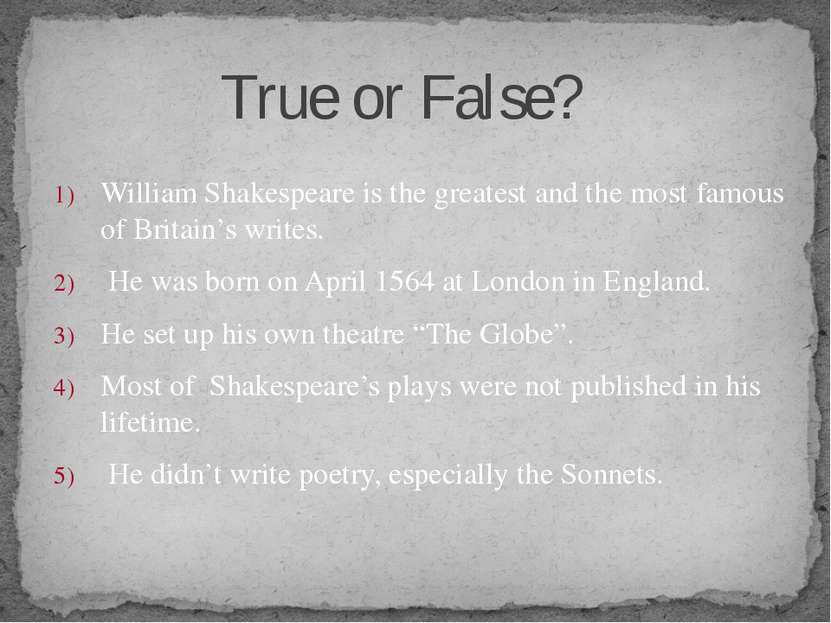 William Shakespeare is the greatest and the most famous of Britain’s writes. ...