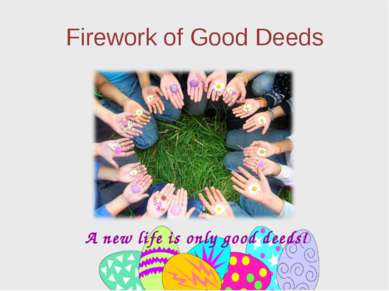 Firework of Good Deeds A new life is only good deeds!