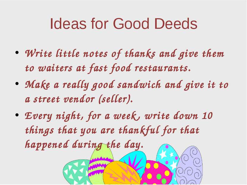 Ideas for Good Deeds Write little notes of thanks and give them to waiters at...