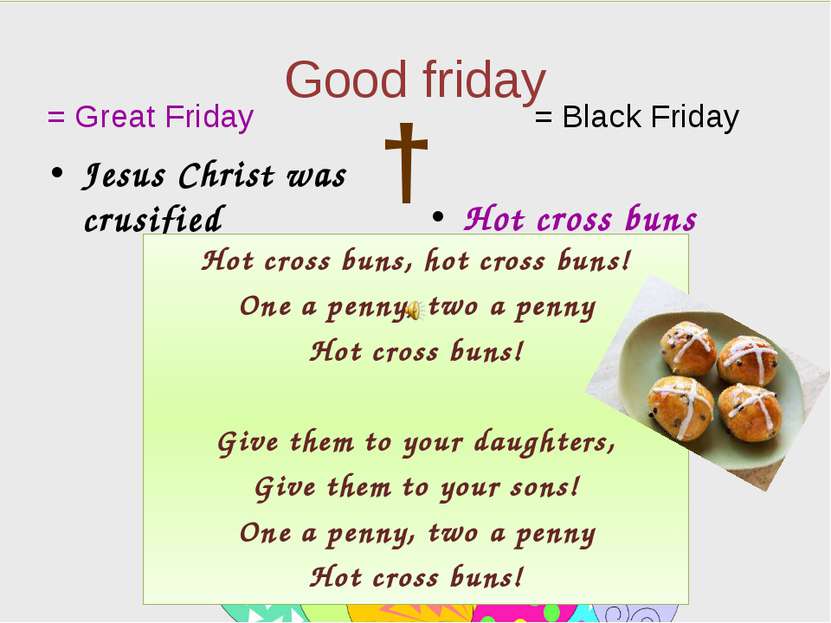 Good friday Jesus Christ was crusified Hot cross buns = Great Friday = Black ...