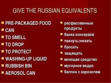 GIVE THE RUSSIAN EQUIVALENTS PRE-PACKAGED FOOD CAN TO SMELL TO DROP TO PROTEC...