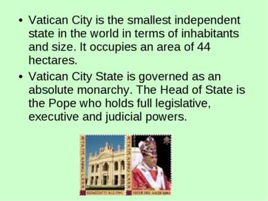 Vatican City is the smallest independent state in the world in terms of inhab...