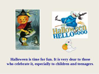 Halloween is time for fun. It is very dear to those who celebrate it, especia...