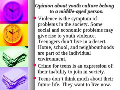 Opinion about youth culture belong to a middle-aged person. Violence is the s...