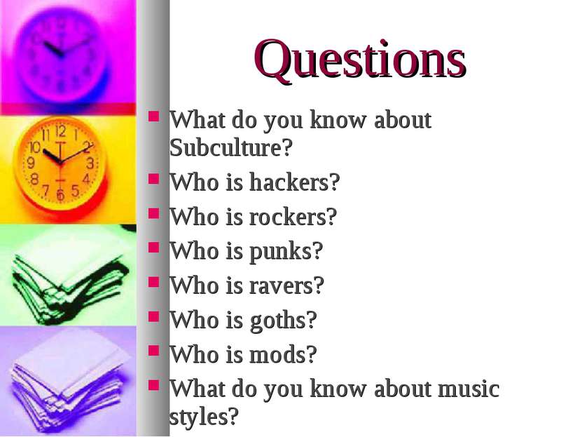 Questions What do you know about Subculture? Who is hackers? Who is rockers? ...